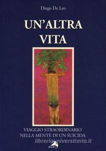 Un altra vita. Viaggio straordinario nella mente di un suicida.pdf