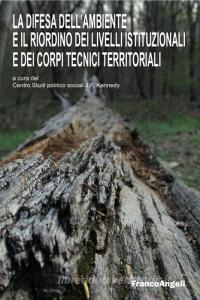 La difesa dellambiente e il riordino dei livelli istituzionali e dei corpi tecnici territoriali.pdf