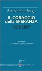 Il coraggio della speranza. Il ruolo dei fedeli laici nella vita pubblica.pdf