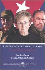 I miei fratelli Fidel e Raúl. La storia segreta.pdf