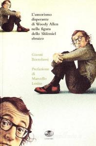 L umorismo disperante di Woody Allen nella figura dello schlèmiel ebraico. Ediz. illustrata.pdf