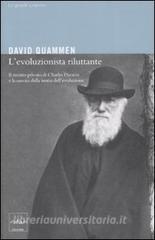 L evoluzionista riluttante. Il ritratto privato di Charles Darwin e la nascita della teoria dellevoluzione.pdf