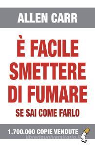Ebook È facile smettere di fumare se sai come farlo di Allen Carr edito da Ewi Editrice