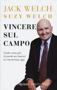 Vincere sul campo. Guida senza giri di parole per battere la concorrenza di oggi.pdf