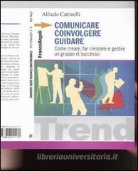 Comunicare, coinvolgere, guidare. Come creare, far crescere e gestireun gruppo di successo.pdf