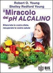 Il miracolo del pH alcalino. Bilanciate la vostra dieta, recuperate la vostra salute.pdf