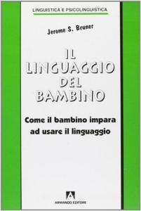 Il linguaggio del bambino. Come il bambino impara a usare il linguaggio.pdf