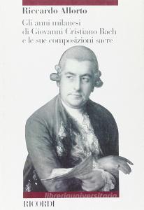 Gli anni milanesi di Giovanni Cristiano Bach e le sue composizioni sacre.pdf
