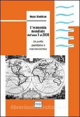L economia mondiale dallanno 1 al 2030. Un profilo quantitativo e macroeconomico.pdf