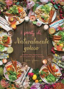 I party di Naturalmente goloso. Semplici menù vegetariani per accogliere amici e famiglia.pdf