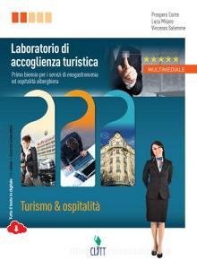 Laboratorio di accoglienza turistica. Turismo & ospitalità. Per le Scuole superiori. Con espansione online.pdf