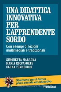 Una didattica innovativa per lapprendente sordo. Con esempi di lezioni multimediali e tradizionali.pdf