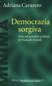 Democrazia sorgiva. Note al pensiero politico di Hanna Arendt.pdf