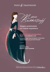 Marie Bashkirtseff. Viaggio sentimentale con vedute napoletane. Atti del Colloquio Internazionale Napoli, 15-16 settembre 2016.pdf