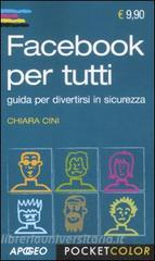 Facebook per tutti. Guida per divertirtsi in sicurezza.pdf
