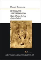 Fotografia e appunti di viaggio. LEgitto di Maxime Du Camp e Gustave Flaubert. Con CD-ROM.pdf