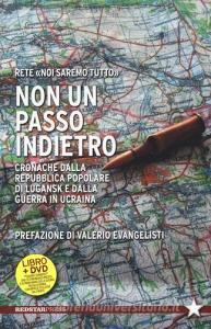 Non un passo indietro. Cronache dalla Repubblica Popolare di Lugansk e dalla guerra in Ucraina. Con DVD.pdf