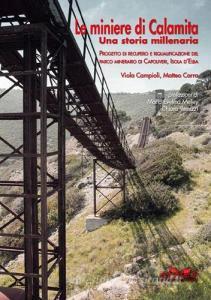 Le miniere di Calamita. Una storia millenaria. Progetto di recupero e riqualificazione del parco minerario di Capoliveri, Isola dElba.pdf