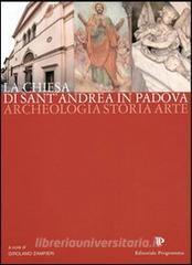 La chiesa di SantAndrea in Padova. Archeologia, storia, arte.pdf