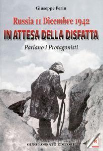 Russia 11 dicembre 1942. In attesa della disfatta parlano i protagonisti.pdf