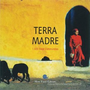 Terra madre. 1.600 food communities. Ediz. inglese.pdf