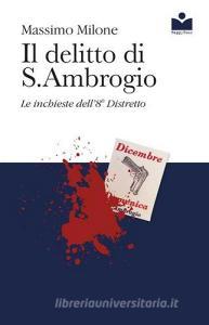 Il delitto di S. Ambrogio. Le inchieste dell8° distretto.pdf