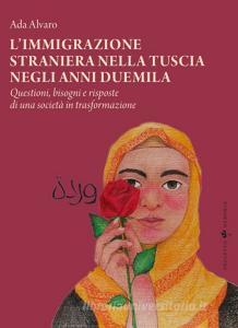 Ebook L&apos;immigrazione straniera nella Tuscia negli anni duemila di Ada Alvaro edito da Edizioni Sette Città