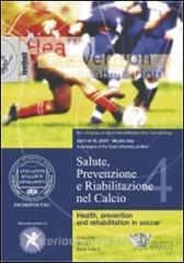 Salute, prevenzione e riabilitazione nel calcio. Con DVD.pdf