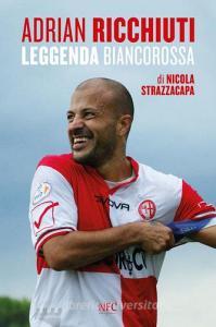 Adrian Ricchiuti. Leggenda biancorossa.pdf