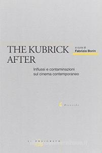 The Kubrick after. Influssi e contaminazioni sul cinema contemporaneo.pdf