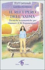 Il recupero dellanima. Tecniche sciamaniche per risanare il sé frammentato.pdf