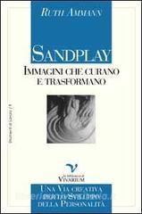 Sandplay: immagini che curano e trasformano. Una via creativa per lo sviluppo della personalità.pdf
