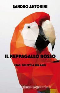 Il pappagallo rosso. 1968: delitti a Milano.pdf