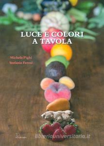Luce e colori a tavola. Per nutrire di amore i nostri figli.pdf