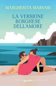 Ebook La versione borghese dell’amore di Marvasi Margherita edito da Giunti