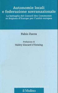 Autonomie locali e federazione sovranazionale. La battaglia del Conseil des Communes et Régions dEurope per lunità europea.pdf