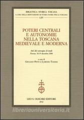 Poteri centrali e autonomie nella Toscana medievale e moderna. Atti del Convegno di studi (Firenze, 18-19 dicembre 2008).pdf