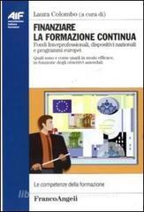Finanziare la formazione continua. Fondi Interprofessionali, dispositivi nazionali e programmi europei. Quali sono e come usarli in modo efficace....pdf