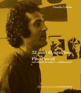 32 anni di vita circa. Pino Pascali raccontato da amici e collaboratori.pdf