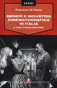 Generi e industria cinematografica in Italia. Il caso Titanus (1949-1964).pdf
