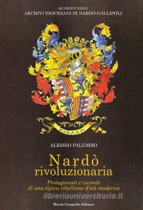 Nardò rivoluzionaria. Protagonisti e vicende di una tipica ribellione detà moderna.pdf
