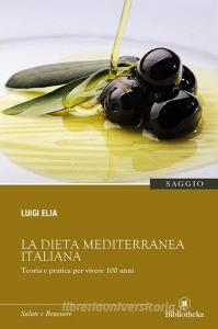 La dieta mediterranea italiana. Teoria e pratica per vivere 100 anni.pdf