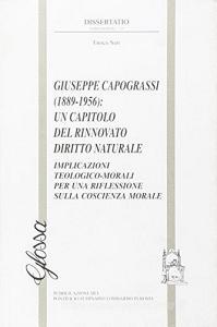 Giuseppe Capograssi (1889-1956): un capitolo del rinnovato diritto naturale. Implicazioni teologico-morali per una riflessione sulla coscienza morale.pdf