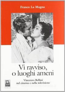 Vi ravviso, o luoghi ameni. Vincenzo Bellini nel cinema e nella televisione.pdf