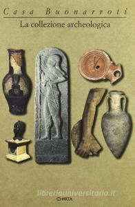 Casa Buonarroti. La collezione archeologica. Catalogo della mostra (Firenze, 1997).pdf
