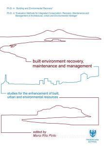 Ebook Built Environment Recovery, Maintenance and Management di Maria Rita Pinto edito da Fridericiana Editrice Universitaria