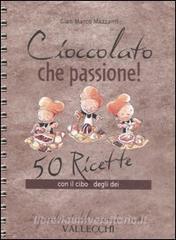 Cioccolato che passione! 50 ricette con il cibo degli dei.pdf