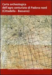 Carta archeologica dellagro centuriato di Padova nord. Con CD-ROM.pdf