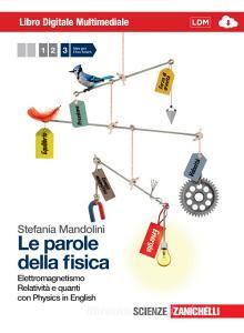 Le parole della fisica. Con Physics in english. Con interactive e-book. Per le Scuole superiori. Con espansione online vol.3.pdf