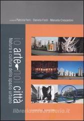 Io arte-noi città. Natura e cultura dello spazio urbano.pdf